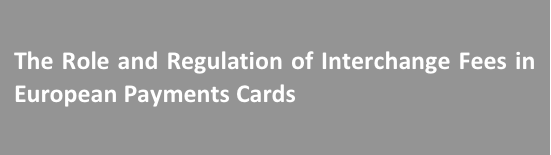 The Role and Regulation of Interchange Fees in European Payments