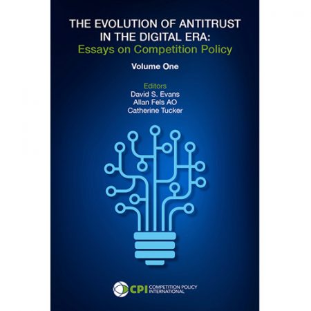 The Evolution of Antitrust in the Digital Era: Essays on Competition Policy Volume 1