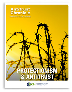Antitrust Chronicle - Protectionism and Antitrust October 2014 I