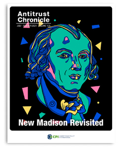 Antitrust Chronicle New Madison Revisited July ii 2021 Antitrust Chronicle New Madison Revisited July ii 2021