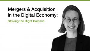 Kristen Webb MODERATOR - Mergers & Acquisition in the Digital Economy: Striking the Right Balance