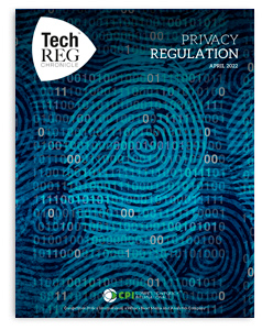 TechREG Chronicle - April 2022 - Privacy Regulation
