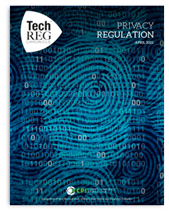 TechREG Chronicle – April 2022 – Privacy Regulation TechREG Chronicle - April 2022 - Privacy Regulation
