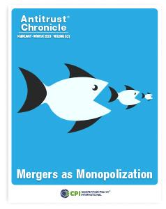 Antitrust Chronicle - Mergers as Monopolization - February 2023